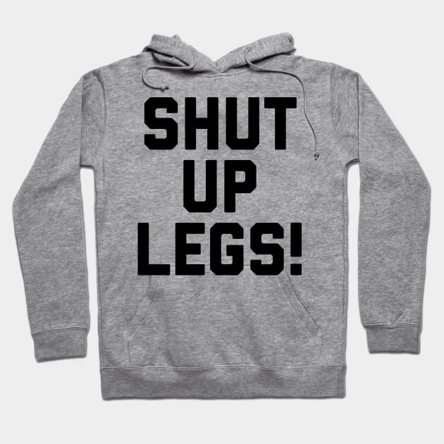 Strava - Shut Up Legs Hoodie by Raw Designs LDN